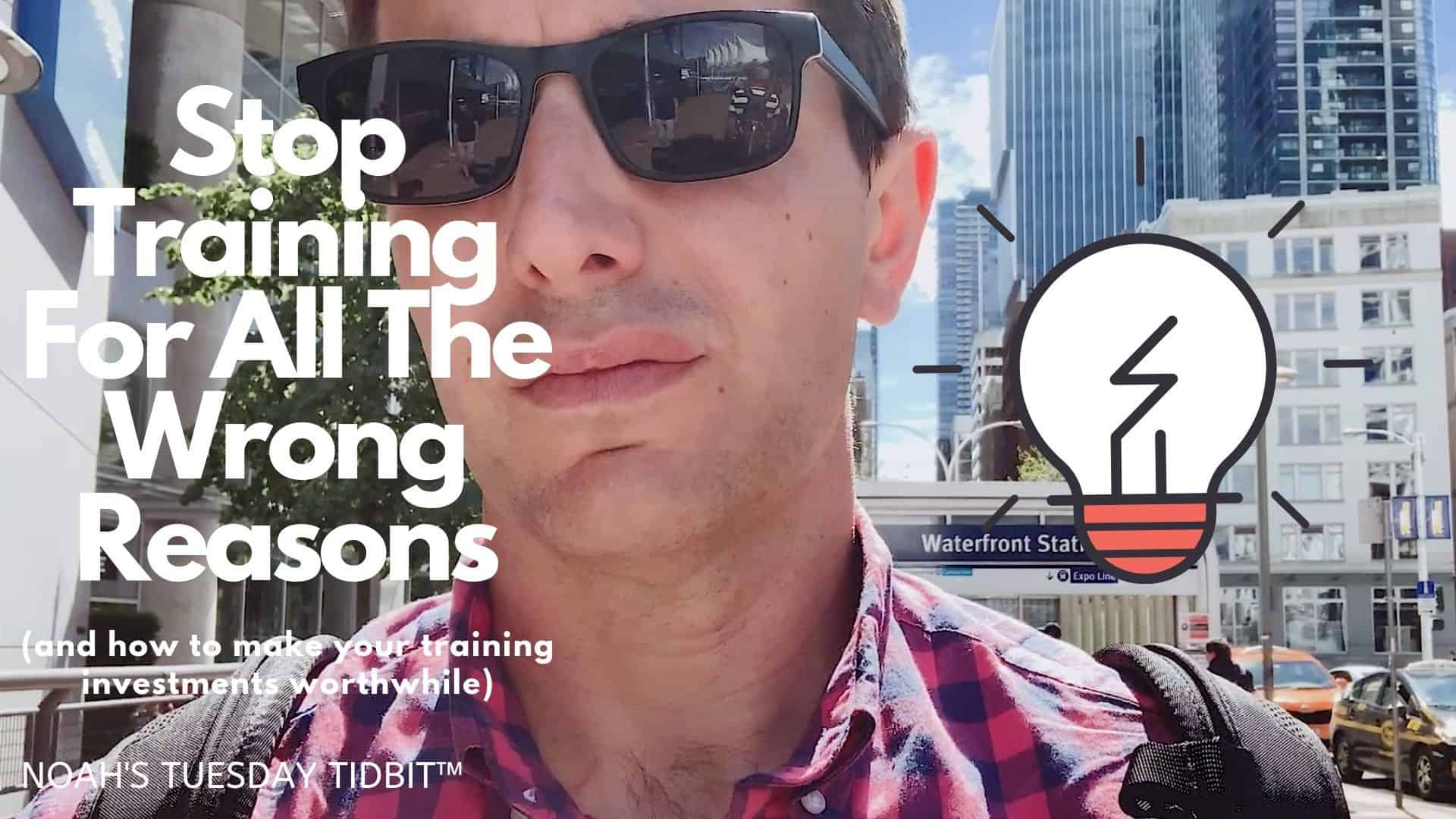 Stop Training For All The Wrong Reasons