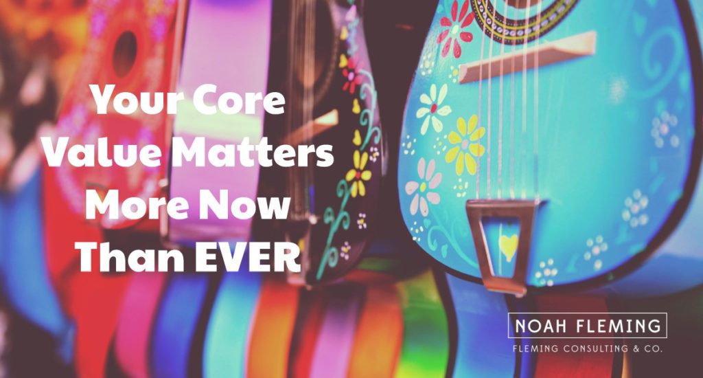 Your Core Value Matters More Than Ever RIGHT NOW